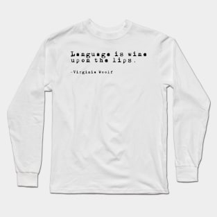 Language- Virginia Woolf Quote Long Sleeve T-Shirt